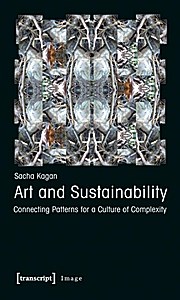 Art and Sustainability: Connecting Patterns for a Culture of Complexity (Image)  1., Aufl. - Sacha Kagan