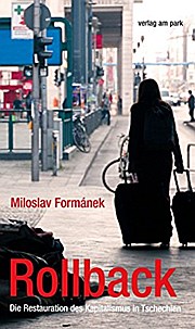 Rollback: Die Restauration des Kapitalismus in Tschechien  1 - Miloslav Formanek