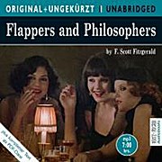 Flappers and Philosophers: Backfische und Philosophen. Die amerikanische Origninalfassung ungekürzt (ORIGINAL + UNGEKÜRZT) - F. Scott Fitzgerald