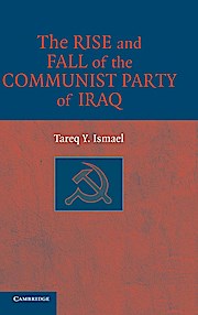 The Rise and Fall of the Communist Party of Iraq: Evolution and Transformation  1 - Tareq Y. Ismael