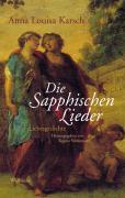 Die Sapphischen Lieder: Liebesgedichte (Schriften des Gleimhauses Halberstadt) - Anna Louisa Karsch
