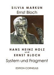 Ernst Bloch: System und Fragment  1., - Silvia Markun, Hans H Holz