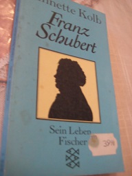 Franz Schubert Sein Leben - Kolb, Annette