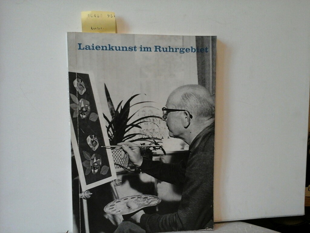 LAIENKUNST IM RUHRGEBIET. Ausstellung anläßlich der 17. Ruhrfestspiele Recklinghausen 1963.
