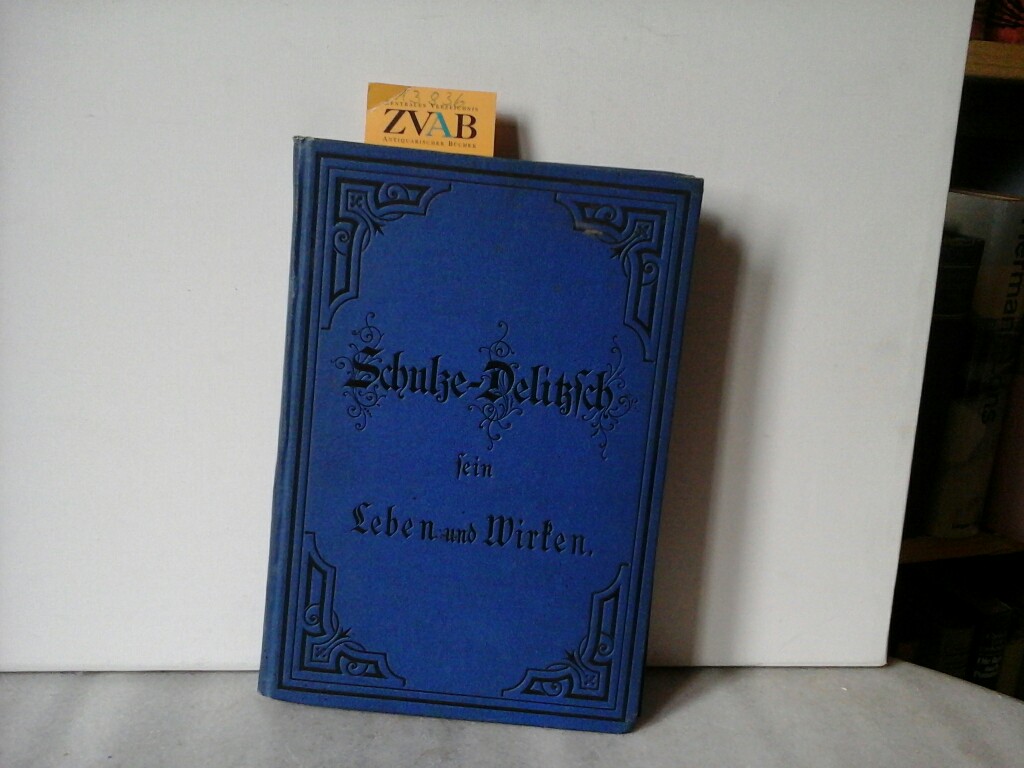 BERNSTEIN, A.: Schulze-Delitzsch. Leben und Wirken. Vierte /4./ Auflage.