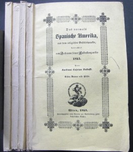 Das vormals Spanische-Amerika aus dem religiösen Gesichtspunkte, betrachtet vom Zeitraume seiner Entdeckung an bis 1843. 2 Bände in 4 Teilen.