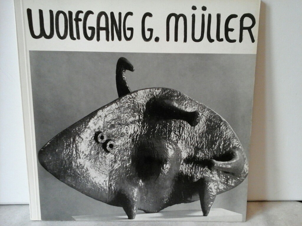 MLLER, WOLFGANG G.-: Wolfgang G.Mller. Skulptur.