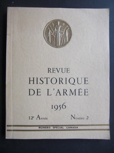 Revue Historique de L‘Armée. Redacteur en Chef: Lieutenant-Colonel P.Lyet. 1956/ 12. Annee, No. 2 / Mai = Numero Special Canada.