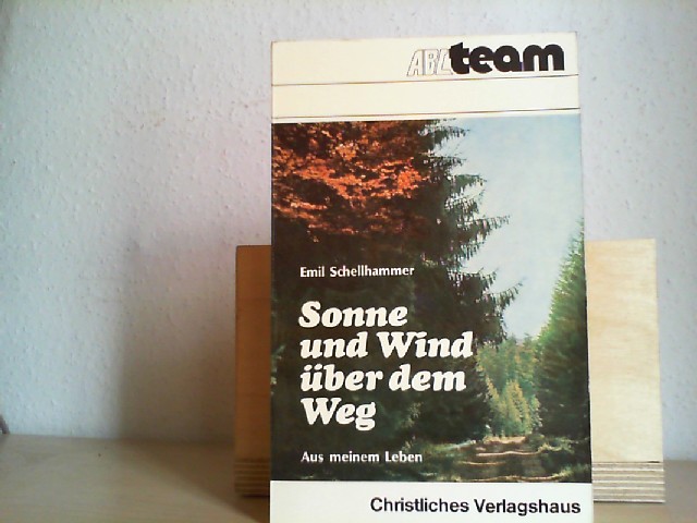 Schellhammer, Emil: Sonne und Wind ber dem Weg. Aus meinem Leben.