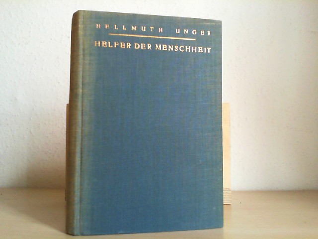 Unger, Hellmuth: HELFER DER MENSCHHEIT. Der Lebensroman Robert Kochs. EA.