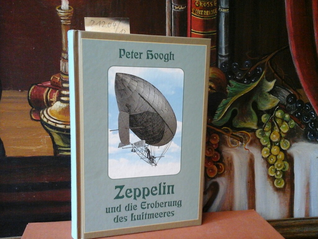 ZEPPELIN. - HOOGH, PETER: Zeppelin und die Eroberung des Luftmeeres. Zur Erinnerung an die Begeisterung groer Tage. REPRINT der Ausgabe: Bln., Lpz., Uranus, 1908.