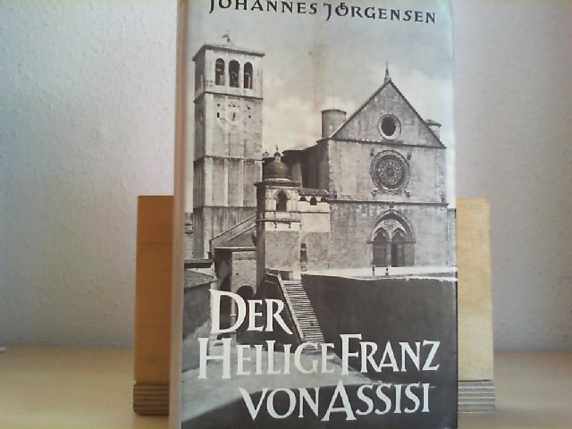 JRGENSEN, JOHANNES.: Der Heilige Franz von Assisi. 1182-1226.