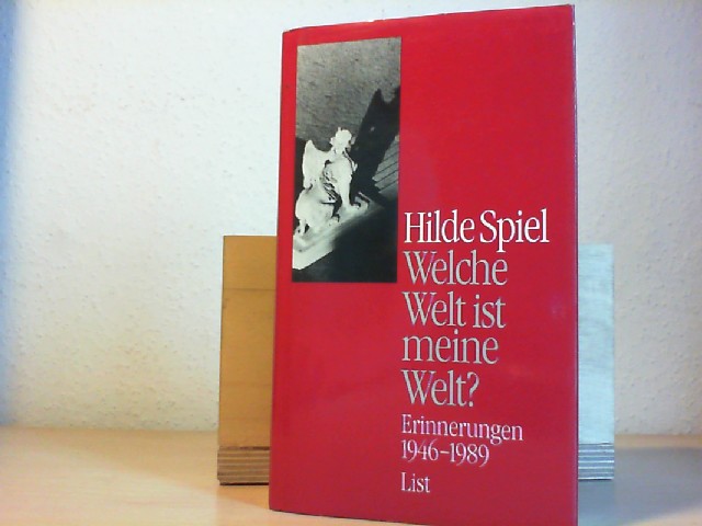 SPIEL, HILDE: WELCHE WELT IST MEINE WELT? Erinnerungen 1946-1989 1. Ausg. EA