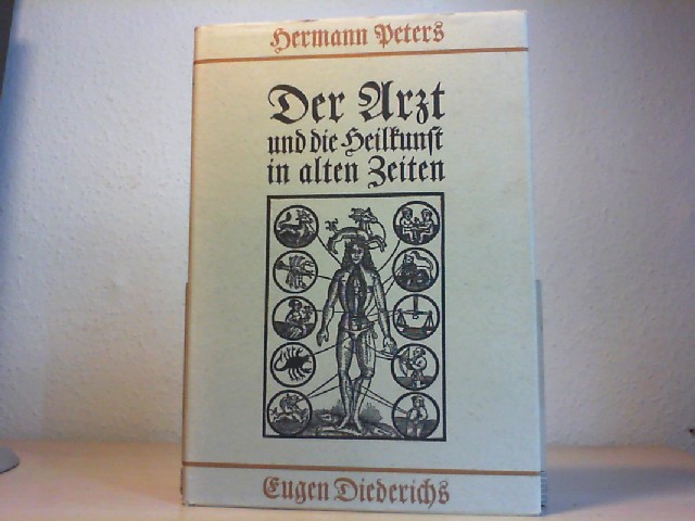 Peters, Hermann: DER ARZT UND DIE HEILKUNST IN ALTEN ZEITEN. Fotomechanischer Nachdruck der Ausgabe 1900. 5. Nachdruckaufl.