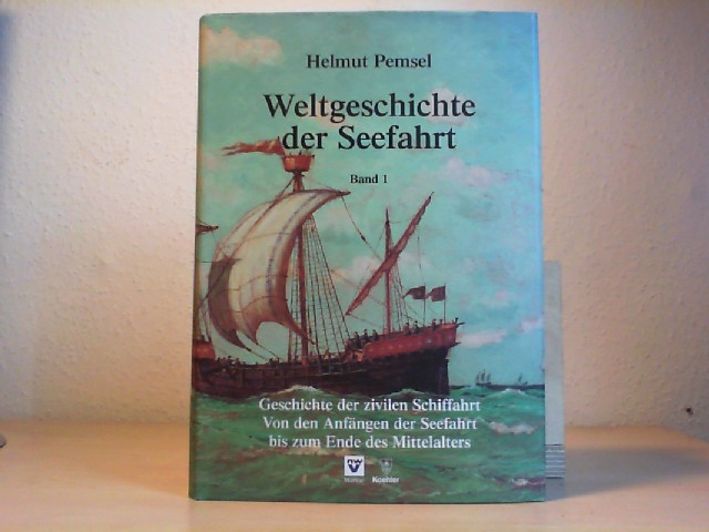 Pemsel, Helmut: Weltgeschichte der Seefahrt : Band 1. Geschichte der zivilen Schiffahrt : von den Anfngen der Seefahrt bis zum Ende des Mittelalters. EA.