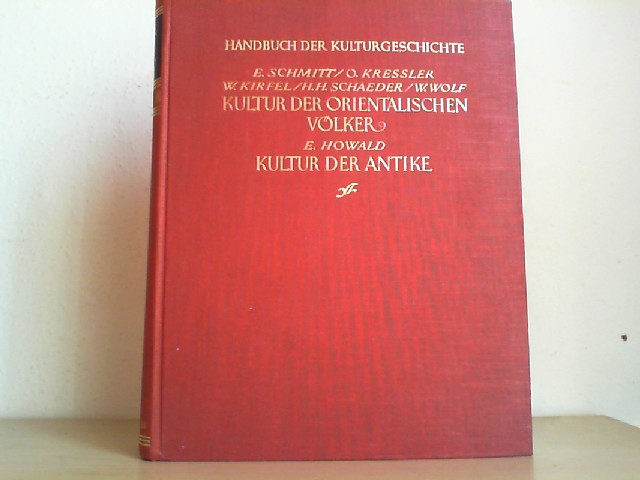 Schmitt, E., O. Kressler und W. u.a. Kirfel: KULTUR DER ORIENTALISCHEN VLKER; KULTUR DER ANTIKE. Mit Literaturverzeichnis und Register.