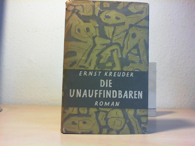 Kreuder, Ernst.: DIE UNAUFFINDBAREN. Roman. Erstausgabe des bereits 1938 begonnenen Hauptwerkes. 1.-5. Tsd.