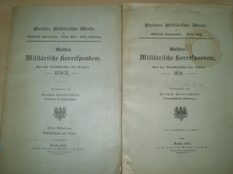 Moltke, Helmuth Graf von. MOLTKES MILITRISCHE KORRESPONDENZ. Aus den Dienstschriften des Krieges 1870/71; Aus den Dienstschriften des Jahres 1859. Dritter Theil. Dritte Abteilung (1897)/ Vierter Teil (1902).
