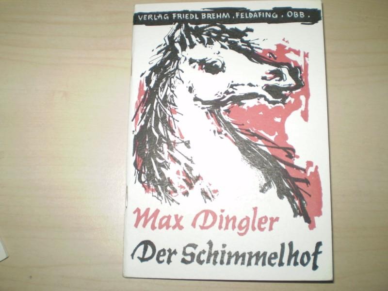 Dingler, Max. DER SCHIMMELHOF. A Rogschicht. Erstausgabe.