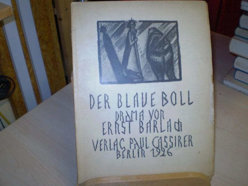 Barlach, Ernst: Der blaue Boll. Drama. Mit Einbandill. und (wiederholter) Titelill. des Verfassers. EA.