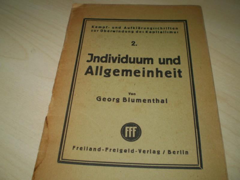 Blumenthal, Georg: Individuum und Allgemeinheit. (Kampf- u. Aufklrungsschriften zur berwindung d. Kapitalismus 2). EA.