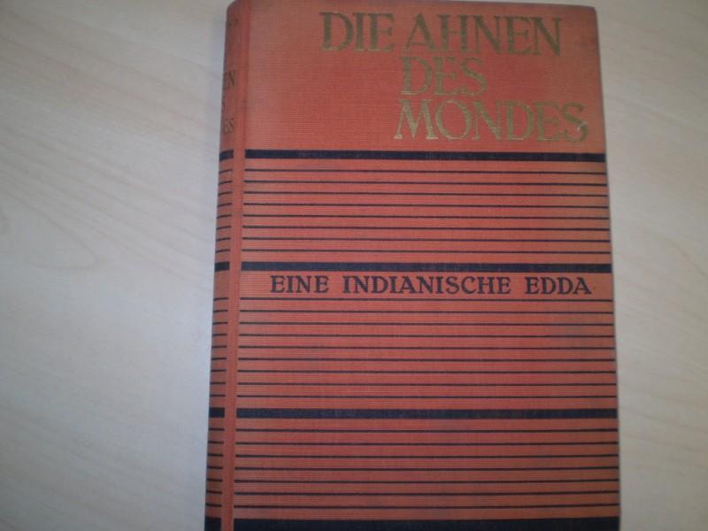 Claassen, Oswald: Die Ahnen des Mondes. Eine indianische Edda. Vorwort von Alexander von Sacher-Masoch. EA.