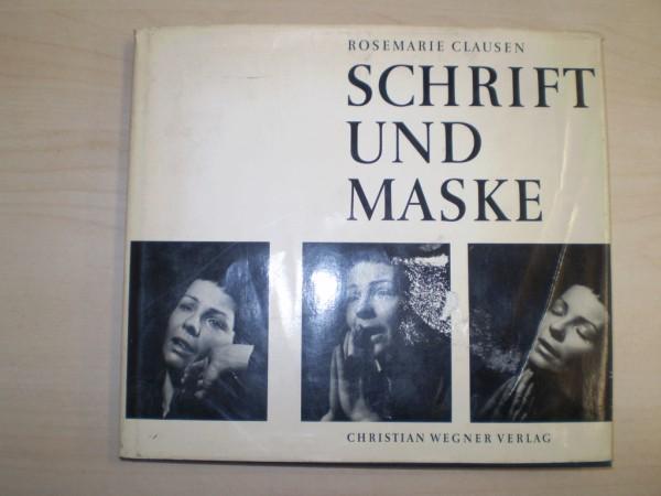 Clausen, Rosemarie: Schrift und Maske. Neue Ausgabe.