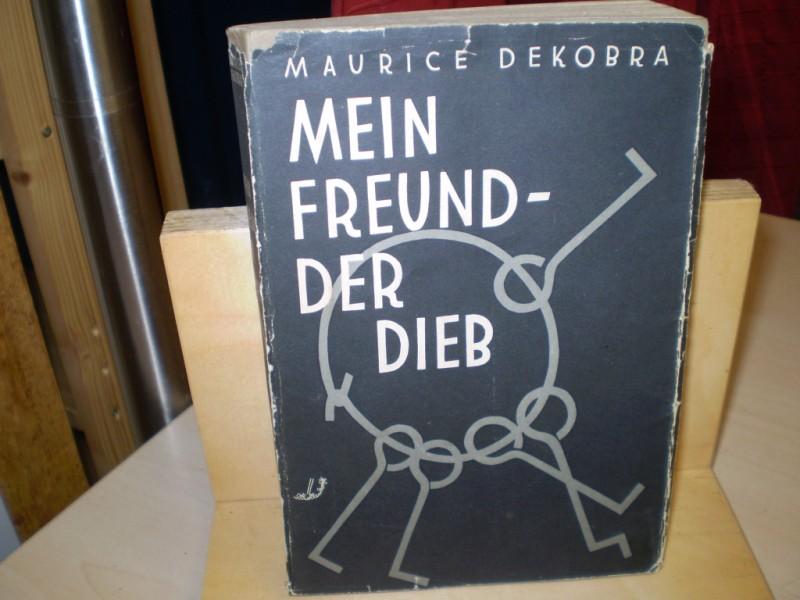 Dekobra, Maurice: Mein Freund - der Dieb. Dt. EA.