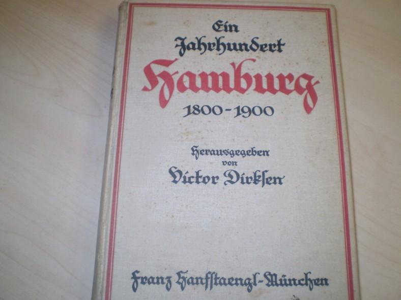 Dirksen, Victor (Hg.): Ein Jahrhundert Hamburg 1800-1900. Zeitgenssische Bilder und Dokumente. EA.