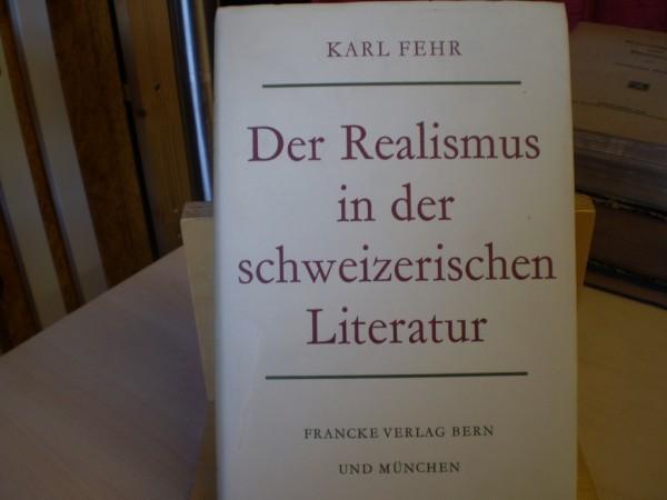 Fehr, Karl: Der Realismus in der schweizerischen Literatur. EA.