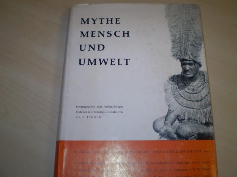 Festschrift - Jensen, Ad. E. (Hg.): Mythe, Mensch und Umwelt. Beitrge zur Religion, Mythologie und Kulturgeschichte. EA.