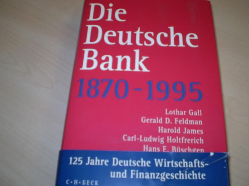 Gall, Lothar, und andere: Die Deutsche Bank 1870-1995. 50.-70. Tsd.
