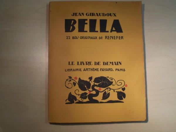 Giraudoux, Jean: Bella. Histoire des Fontranges. 22 bois originaux de Renefer. (= Collection 