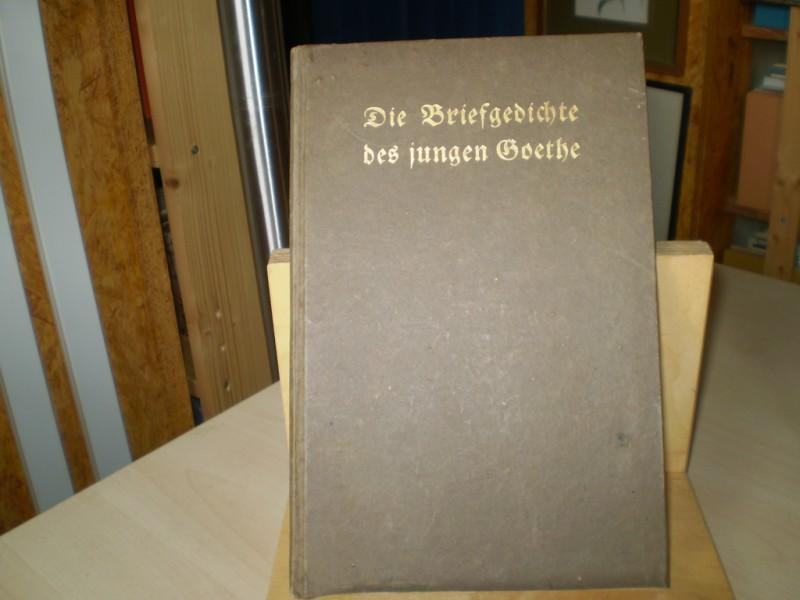 Goethe, Johann Wolfgang: Die Briefgedichte des jungen Goethe. (3. Drugulin-Druck). 1. Auflage.