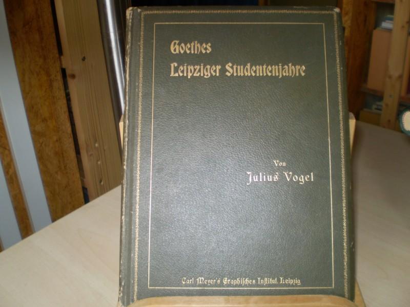 Goethe - Vogel, Julius: Goethes Leipziger Studentenjahre. Ein Bilderbuch zu Dichtung und Wahrheit. Festgabe zum 150. Geburtstage des Dichters. EA.