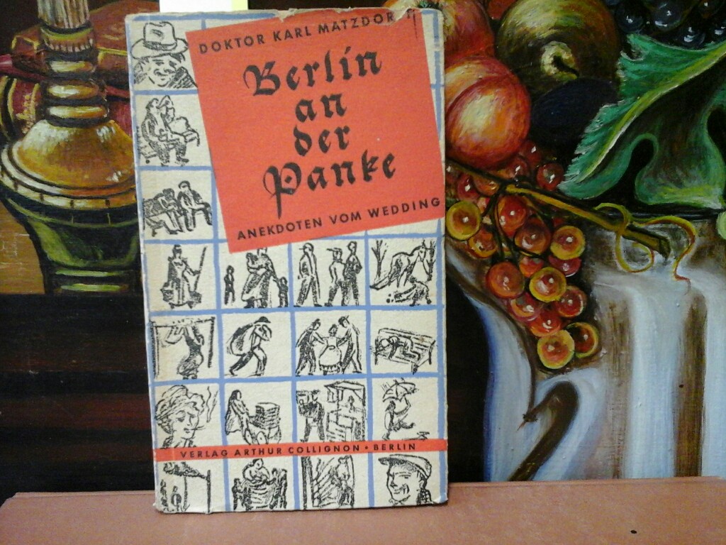 Matzdorff, Karl: Berlin an der Panke. (Anekdoten vom Wedding.) (11.-18. Aufl. )