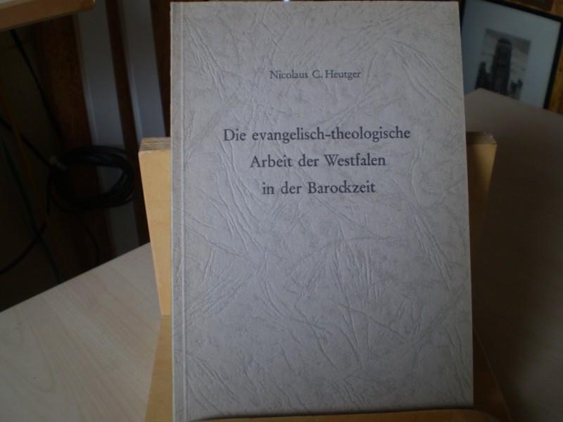 Heutger, Nicolaus C.: Die evangelisch-theologische Arbeit der Westfalen ind der Barockzeit. EA.