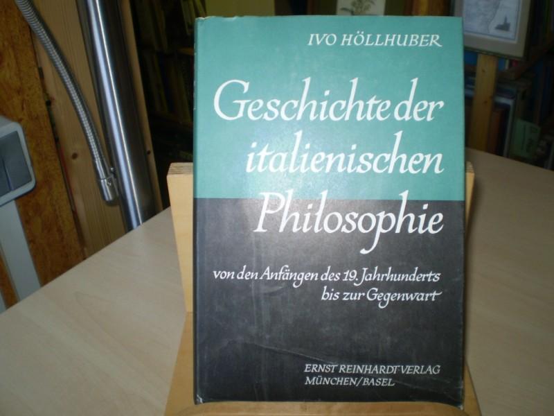 Hllhuber, Ivo: Geschichte der italienischen Philosophie von den Anfngen des 19. Jahrhunderts bis zur Gegenwart. EA.