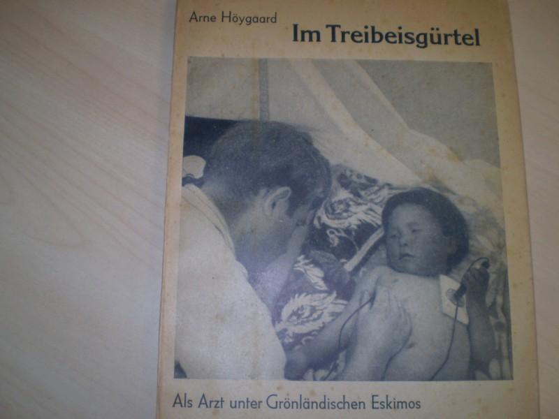 Hygaard, Arne: Im Treibeisgrtel. Als Arzt unter Grnlndischen Eskimos Aus dem Norwegischen von Elisabetz Ermel. 12.-16. Tsd.