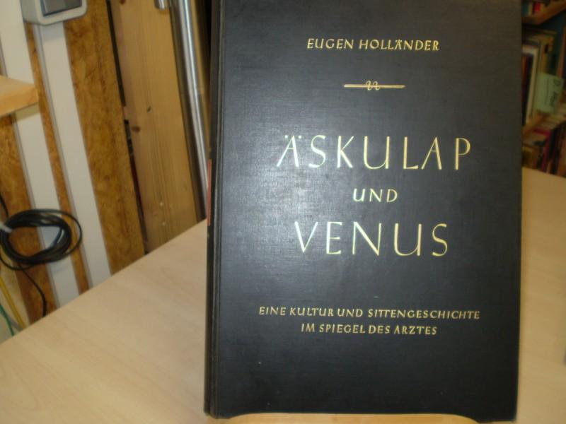 Hollnder, Eugen: skulap und Venus. Eine Kultur- und Sittengeschichte im Spiegel des Arztes. EA.