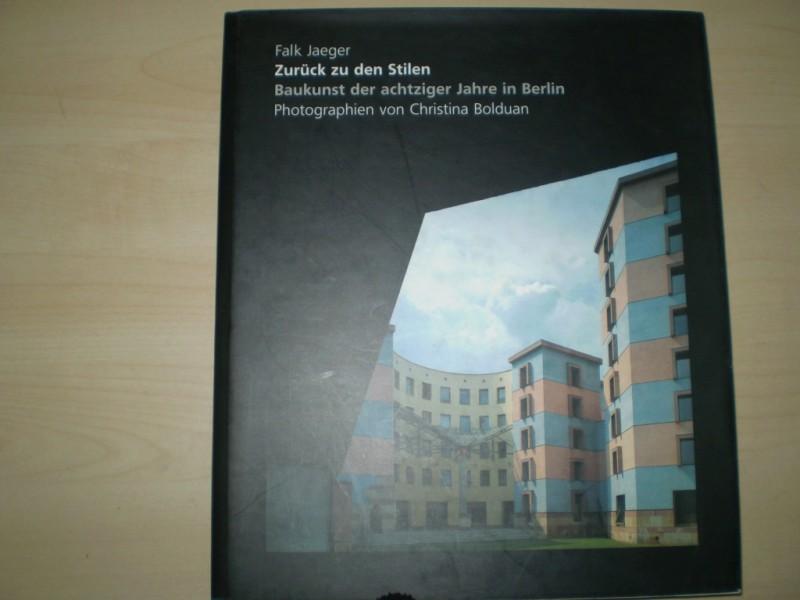 Jaeger, Falk: Zurck zu den Stilen. Baukunst der achtziger Jahre in Berlin. Photographien von Christina Bolduan. EA.