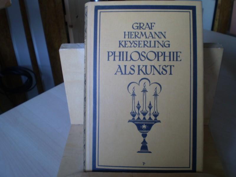 Keyserling, Graf Hermann: Philosophie als Kunst. 2. Auflage.