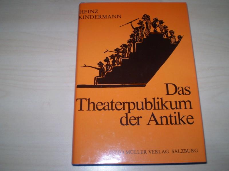 Kindermann, Heinz: Das Theaterpublikum der Antike. EA.