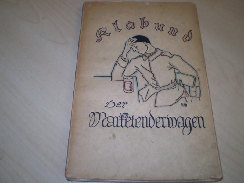 Klabund, (d. i. Alfred Henschke): Der Marketenderwagen. Ein Kriegsbuch. EA.
