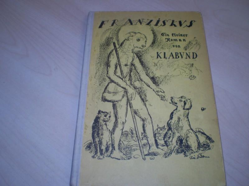 Klabund, (d. i. Alfred Henschke): Franziskus. Ein kleiner Roman. 5. Auflage.