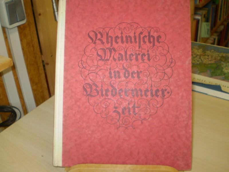 Koetschau, Karl (Hg.): Rheinische Malerei in der Biedermeierzeit zugleich ein Rckblick auf die Jubilums-Ausstellung Dsseldorf 1925 der Jahrtausendfeier der Rheinlande. EA.