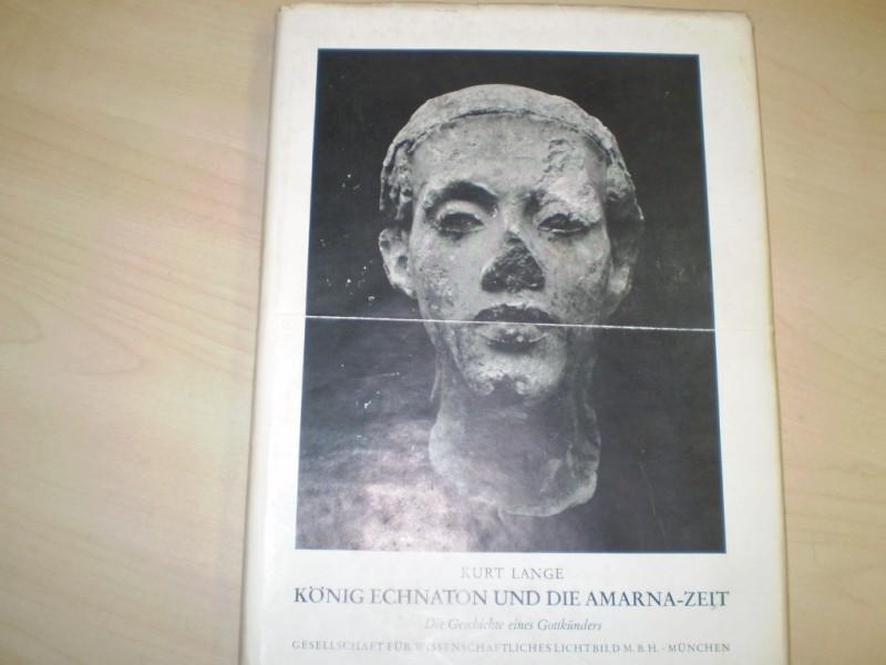 Lange, Kurt: Knig Echnaton und die Amarna-Zeit. Die Geschichte eines Gottknders. EA.