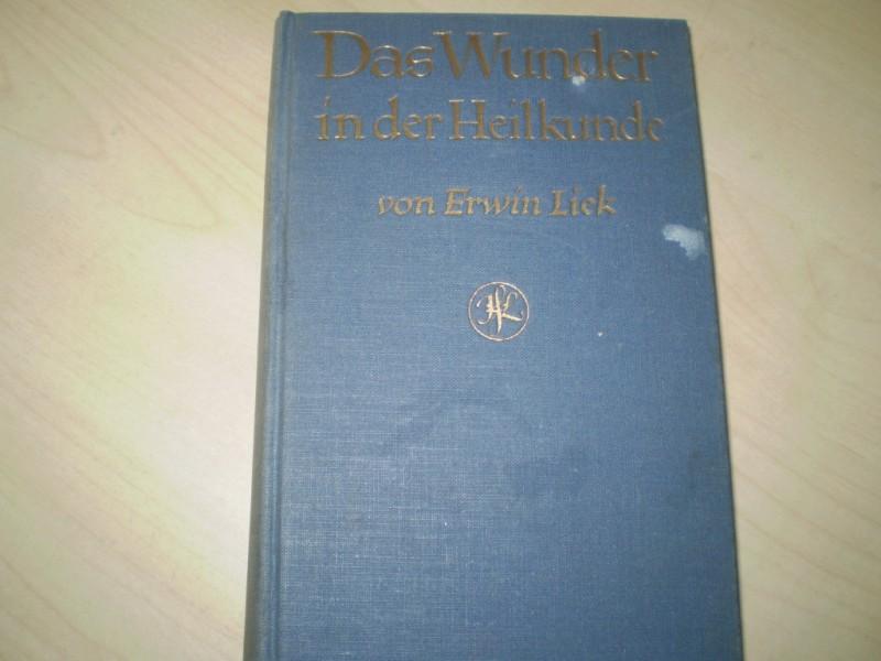 Liek, Erwin: Das Wunder in der Heilkunde. 2., unverndert Auflage.