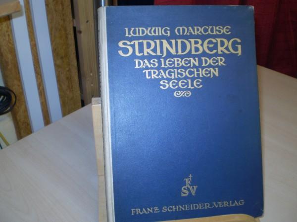 Marcuse, Ludwig: Strindberg. Das Leben der tragischen Seele. EA.