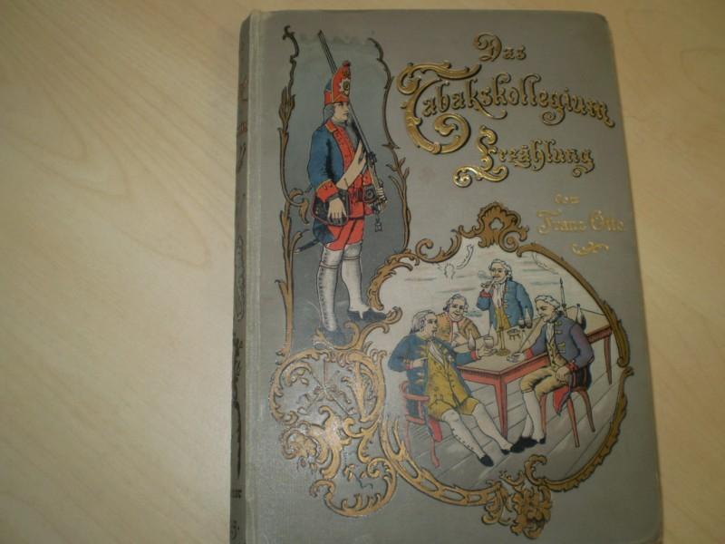 Otto, Franz: (d.i. Franz Otto Spamer): Das Tabakskollegium. Eine Geschichte aus der Zeit des Zopfes. 6. Auflage.
